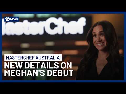 New Details On Meghan Markle’s Appearance On MasterChef Australia As A Guest Judge | 10 News