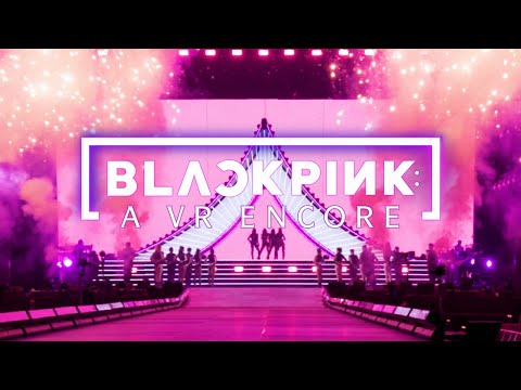 BLACKPINK: A VR Encore – Official Teaser