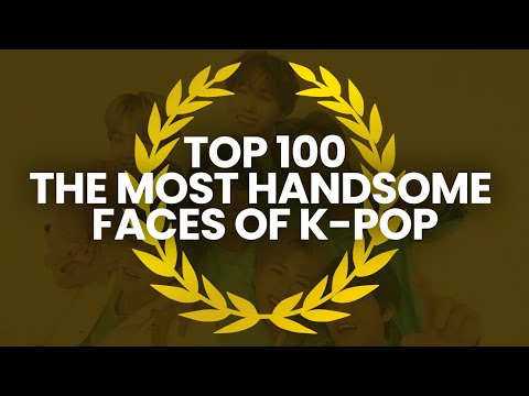 TOP 100 – The Most Handsome Faces Of K-POP