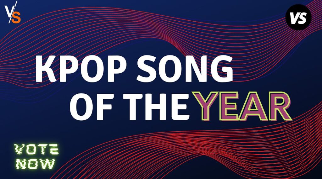KPOP SONG OF THE YEAR - ROUND 2 -, VOTE NOW!