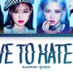 BLACKPINK - Love To Hate Me (Official Lyrics)