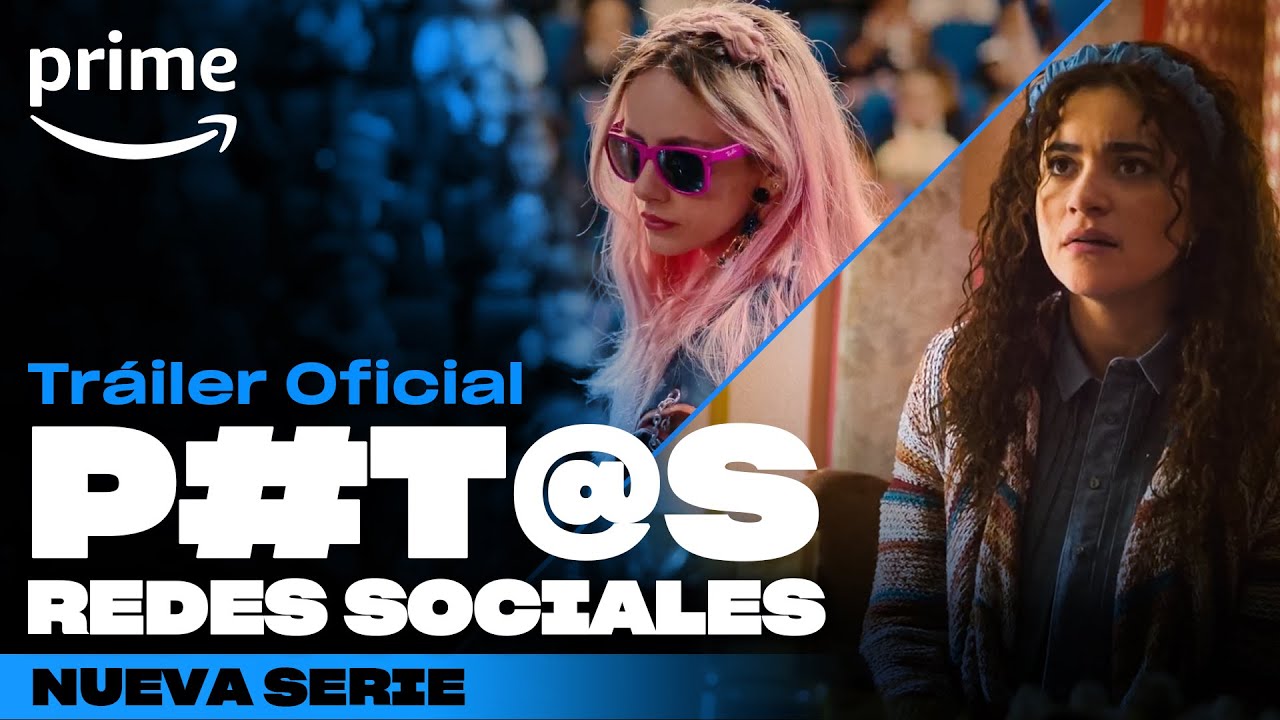 P#t@s Redes Sociales - Tráiler oficial | Prime