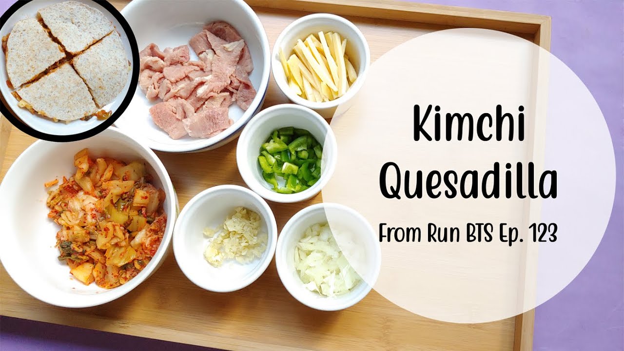 How to make Kimchi Quesadilla from Run BTS Ep. 123