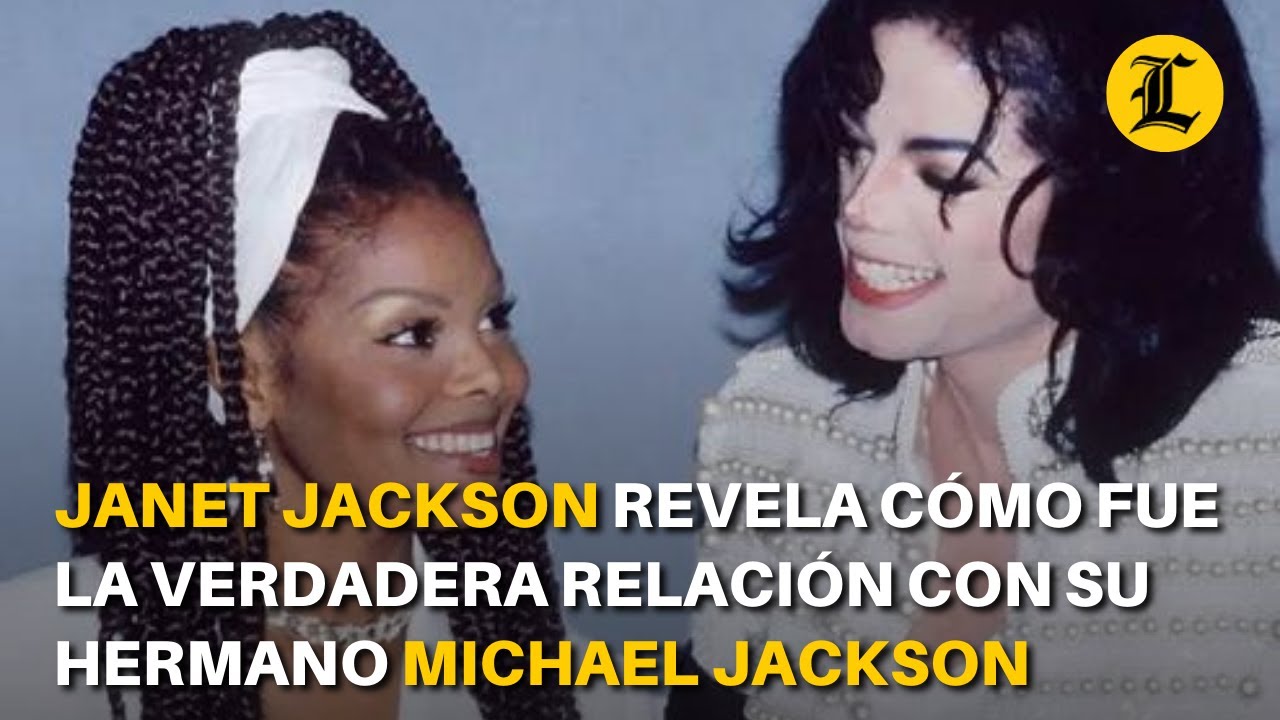 Janet Jackson revela cómo fue la verdadera relación con su hermano Michael Jackson
