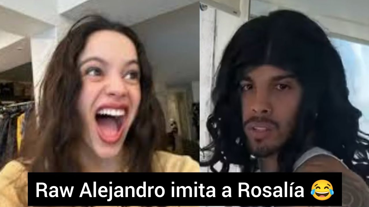 😂La venganza de Raw Alejandro a Rosalía por imitarlo en redes sociales