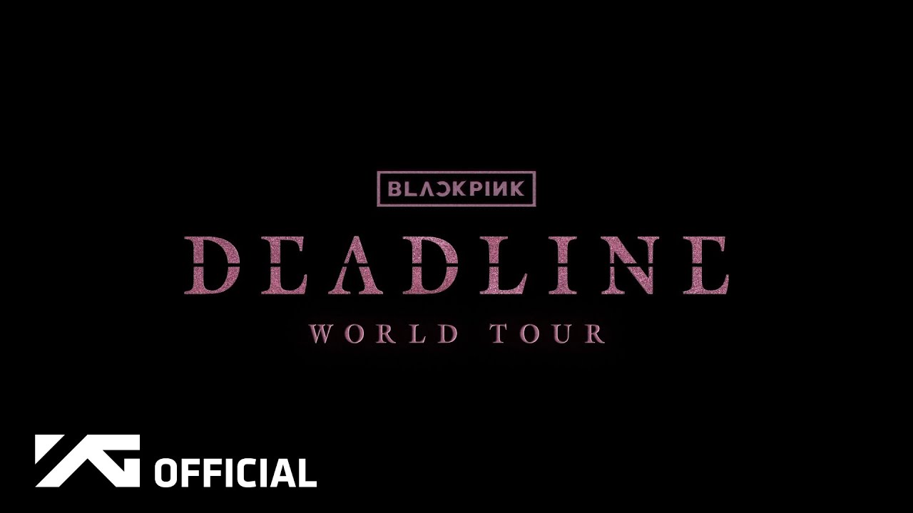 BLACKPINK WORLD TOUR [DEADLINE]