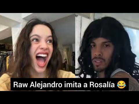 😂La venganza de Raw Alejandro a Rosalía por imitarlo en redes sociales