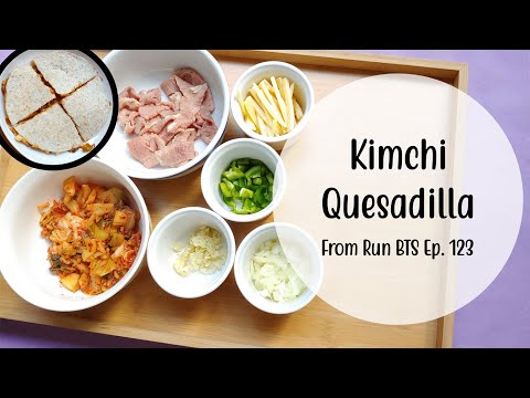 How to make Kimchi Quesadilla from Run BTS Ep. 123