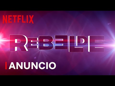 Rebelde | Anuncio oficial | Netflix
