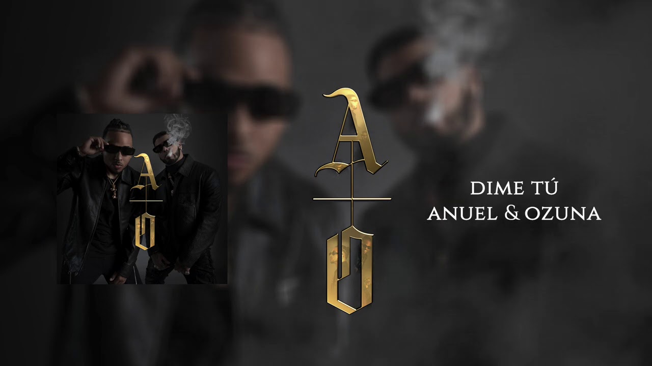 Anuel AA & @Ozuna - DIME TÚ