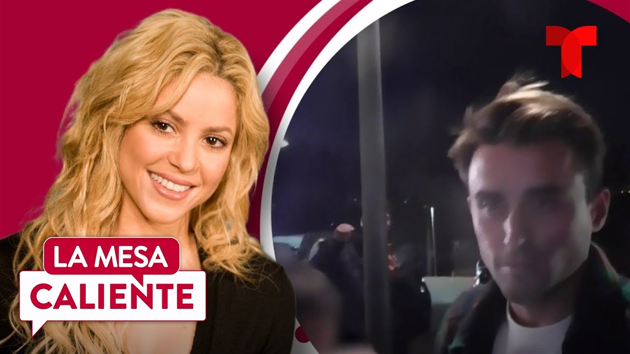 Galán visita a Shakira el día de su cumpleaños y se forma zafarrancho | La Mesa Caliente