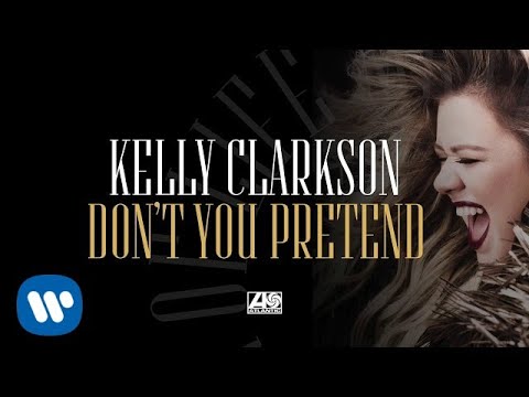 Kelly Clarkson - Don't You Pretend [Official Audio]