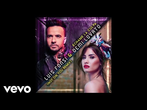 Luis Fonsi, Demi Lovato - Échame La Culpa (Not On You Remix/Audio)