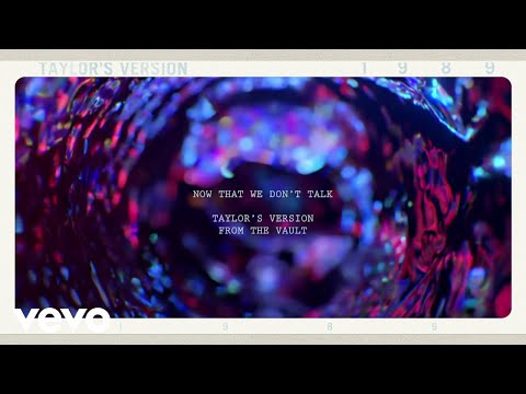 Taylor Swift - Now That We Don't Talk (Taylor's Version) (From The Vault) (Lyric Video)