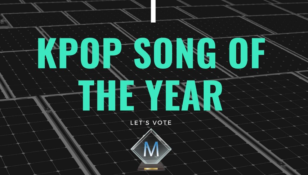 MM Awards: KPOP SONG OF THE YEAR, Who will win??
