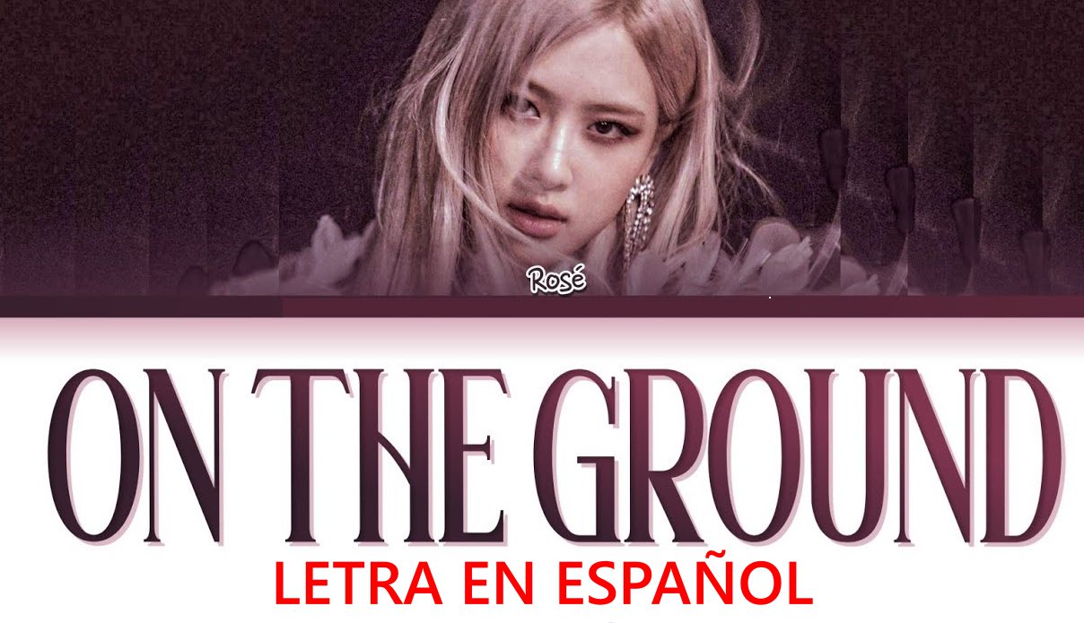 Rosé - On The Ground (Letra en español)